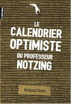Couverture du livre « Le calendrier optimiste du professeur Notzing » de Roland Shon aux éditions La Renverse