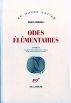 Couverture du livre « Odes élémentaires » de Pablo Neruda aux éditions Gallimard