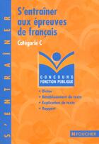 Couverture du livre « S'Entrainer Aux Epreuves De Francais ; Categorie C » de Thierry Marquetty aux éditions Foucher