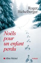 Couverture du livre « Noëls pour un enfant perdu » de Roger Bichelberger aux éditions Albin Michel