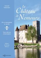 Couverture du livre « Le château de Nemours : de la forteresse au musée » de Arnaud Valdenaire aux éditions Le Charmoiset