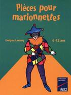 Couverture du livre « Pièces pour marionnettes : 6/12 ans » de Evelyne Lecucq aux éditions Retz