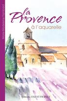 Couverture du livre « La Provence à l'aquarelle » de Marie-Madeleine Flambard aux éditions Ouest France
