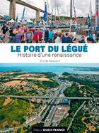 Couverture du livre « Le port du légué, histoire d'une renaissance » de Eric De Rancourt aux éditions Ouest France