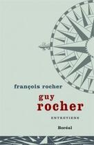 Couverture du livre « Guy Rocher, entretiens » de Francois Rocher aux éditions Boreal