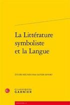 Couverture du livre « La littérature symboliste et la langue » de  aux éditions Classiques Garnier