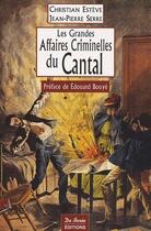 Couverture du livre « Les grandes affaires criminelles du Cantal » de Serre E aux éditions De Boree