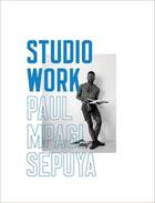 Couverture du livre « Paul mpagi sepuya: studio work » de Mpagi Paul aux éditions Dap Artbook