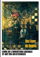 Couverture du livre « Livre de l'invention libérale et art du jeu d'échecs » de Ruy Lopez De Segura aux éditions Lulu