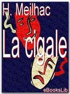 Couverture du livre « La cigale » de Henri Meilhac aux éditions Ebookslib