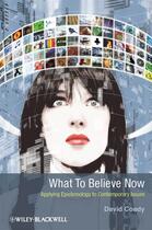Couverture du livre « What to Believe Now » de David Coady aux éditions Wiley-blackwell