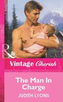 Couverture du livre « The Man In Charge (Mills & Boon Vintage Cherish) » de Lyons Judith aux éditions Mills & Boon Series