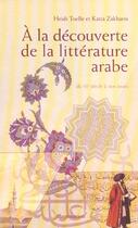 Couverture du livre « A la decouverte de la litterature arabe - du vie siecle a nos jours » de Toelle/Zakharia aux éditions Flammarion