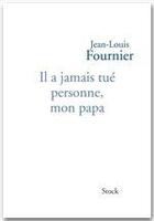 Couverture du livre « Il a jamas tué personne, mon papa » de Jean-Louis Fournier aux éditions Stock