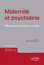Couverture du livre « Maternité et psychiatrie ; répercussions et prise en charge » de Marie-Noelle Vacheron aux éditions Lavoisier Medecine Sciences