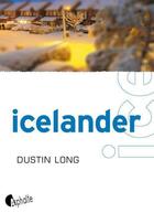 Couverture du livre « Icelander » de Dustin Long aux éditions Asphalte
