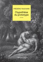 Couverture du livre « L'hypothèse du prototype » de Frederic Touchard aux éditions Calmann-levy