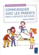 Couverture du livre « Communiquer avec les parents pour la réussite des élèves » de Benjamin Chemouny aux éditions Retz