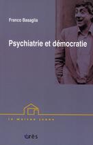 Couverture du livre « Psychiatrie et démocratie » de Franco Basaglia aux éditions Eres