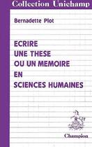 Couverture du livre « Ecrire une thèse ou un memoire en sciences-humaines » de Bernadette Plot aux éditions Honore Champion