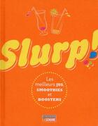 Couverture du livre « Slurp ! les meilleurs jus, smoothiest et boosters » de  aux éditions La Semaine