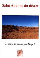 Couverture du livre « Saint Antoine du désert ; conduit au désert par l'esprit » de Marie-Ancilla aux éditions Livre Ouvert