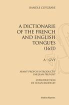 Couverture du livre « A dictionarie of the french and english tongues (1611) » de Randle Cotgrave aux éditions Slatkine Reprints