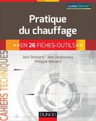 Couverture du livre « Pratique du chauffage » de Philippe Menard et Jack Bossard et Jean Hrabovski aux éditions Dunod