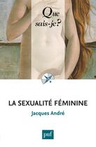 Couverture du livre « La sexualité féminine » de Jacques André aux éditions Que Sais-je ?