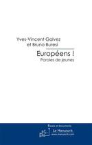 Couverture du livre « Européens ! paroles de jeunes » de Galvez/Buresi aux éditions Le Manuscrit
