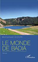 Couverture du livre « Monde de badia » de Mohamed Diouri aux éditions Editions L'harmattan