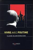 Couverture du livre « Vivre avec Poutine » de Claude Blanchemaison aux éditions Temporis