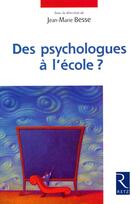 Couverture du livre « Des psychologues à l'école ? » de Jean-Marie Besse aux éditions Retz