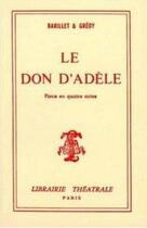 Couverture du livre « Don d'adele » de Barillet Et Gredy aux éditions Librairie Theatrale