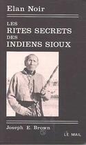 Couverture du livre « Les rites secrets des indiens sioux » de Epes Brown Joseph aux éditions Rocher