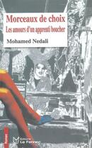Couverture du livre « Morceaux de choix : Les amours d'un apprenti boucher » de Mohamed Nedali aux éditions Le Fennec