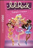 Couverture du livre « LoliRock t.6 ; musique magique » de  aux éditions Hachette Jeunesse