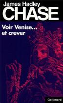 Couverture du livre « Voir Venise... et crever » de James Hadley Chase aux éditions Gallimard