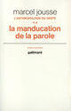 Couverture du livre « La Manducation De La Parole (L'Anthropologie Du Geste 2) » de Marcel Jousse aux éditions Gallimard