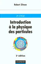 Couverture du livre « Introduction a la physique des particules » de Robert Zitoun aux éditions Dunod