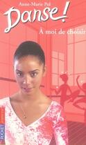 Couverture du livre « Danse t.2 ; à moi de choisir » de Pol Anne-Marie aux éditions Pocket Jeunesse