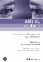 Couverture du livre « Aide ou contrôle l'intervention thérapeutique sous contrainte » de Seron/Fisch/Weakland aux éditions De Boeck Superieur