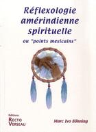 Couverture du livre « Réflexologie amérindienne spirituelle ou 