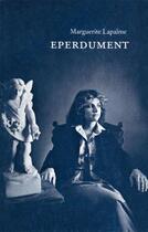 Couverture du livre « Éperdument » de Marguerite Lapalme aux éditions Prise De Parole