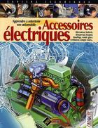 Couverture du livre « Accessoires électriques ; apprendre à entretenir son automobile » de  aux éditions Pixel Press Studio
