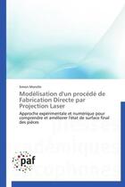 Couverture du livre « Modélisation d'un procédé de fabrication directe par projection laser » de Morville Simon aux éditions Presses Academiques Francophones