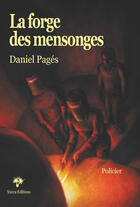 Couverture du livre « La forge des mensonges » de Daniel Pages aux éditions Yucca