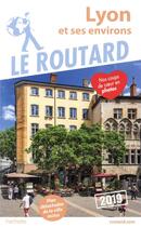 Couverture du livre « Guide du Routard ; Lyon et ses environs (édition 2019) » de Collectif Hachette aux éditions Hachette Tourisme