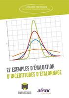 Couverture du livre « 27 exemples d'évaluation d'incertitudes d'étalonnage (édition 2017) » de Cfm aux éditions Afnor