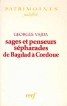Couverture du livre « Sages et penseurs sépharades de Bagdad à Cordoue » de Georges Vajda aux éditions Cerf